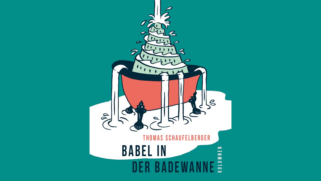 Buch «Babel in der Badewanne» von Thomas Schaufelberger