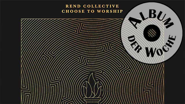 Album «Choose To Worship» von Rend Collective