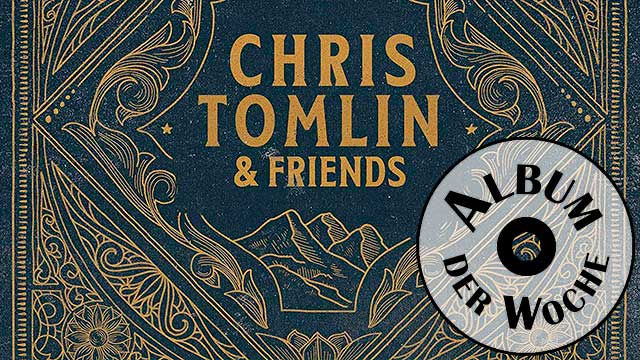 Album «Chris Tomlin & Friends» von Chris Tomlin