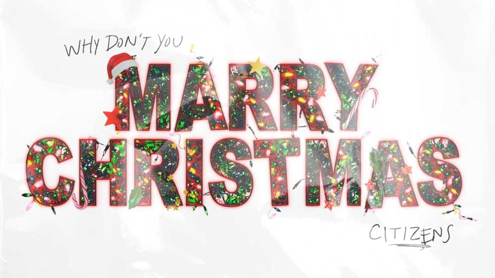 Cover des Lieds «(Why Don't You) Marry Christmas» von Citizens